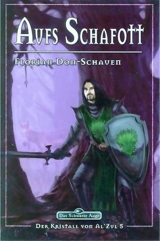 Aufs Schafott (Das Schwarze Auge - Der Kristall von Al'Zul, #5)
