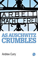 As Auschwitz Crumbles (Kindle Edition)