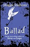 Ballad by Maggie Stiefvater