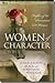 Women of Character: Profiles of 100 Prominent LDS Women