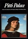Pitti Palace: Guide to the Collections and Complete Catalogue of the Palatine Gallery