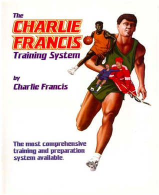 The Charlie Francis Training System
