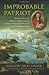 Improbable Patriot by Harlow Giles Unger