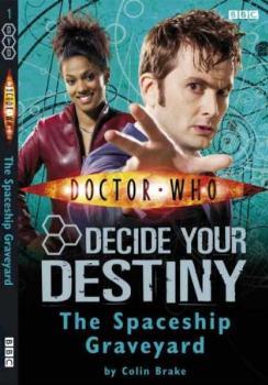 The Spaceship Graveyard (Doctor Who: Decide Your Destiny, #1)