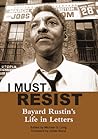 I Must Resist: Bayard Rustin's Life in Letters
