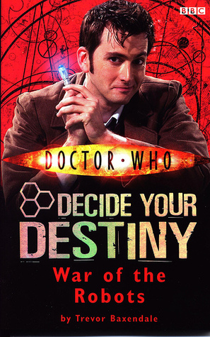 War Of The Robots (Doctor Who: Decide Your Destiny, #6)