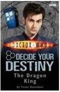 The Dragon King (Doctor Who: Decide Your Destiny, #11)
