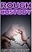 Rough Custody