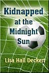 Kidnapped at the Midnight Sun by Lisa Deckert