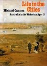 Life in the cities (His Australia in the Victorian age ; 3) Life in the cities (His Australia in the Victorian age ; 3)