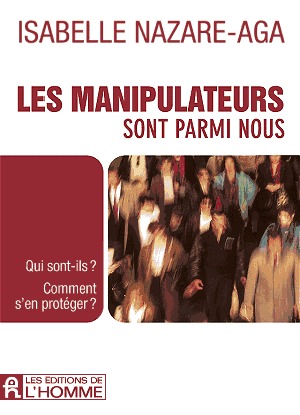 Les manipulateurs sont parmi nous: Qui sont-ils? Comment s'en protéger? (Paperback)
