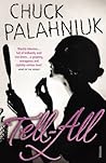 Tell-All by Chuck Palahniuk