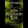 My Soul to Lose by Rachel Vincent