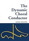 The Dynamic Choral Conductor