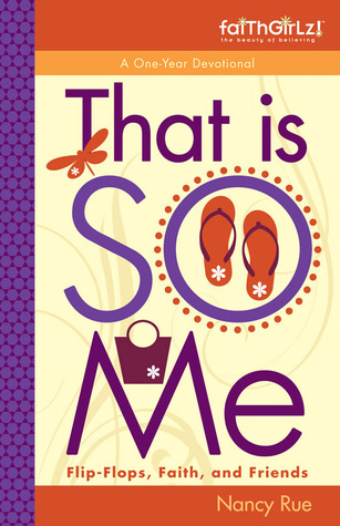 That Is SO Me: 365 Days of Devotions: Flip-Flops, Faith, and Friends (Faithgirlz)