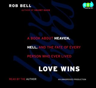Love Wins: A Book about Heaven, Hell, and the Fate of Every Person Who Ever Lived