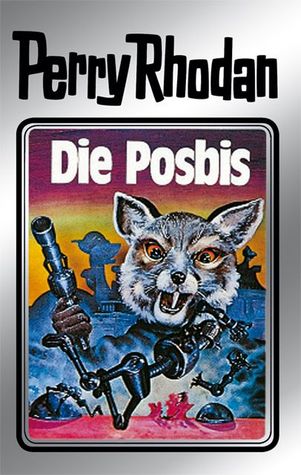 Die Posbis (Perry Rhodan - Silberbände, #16 - Die Posbis, #4)