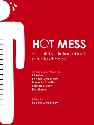 Hot Mess: speculative fiction about climate change