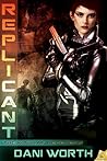 Replicant by Dani Worth