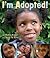 I'm Adopted!