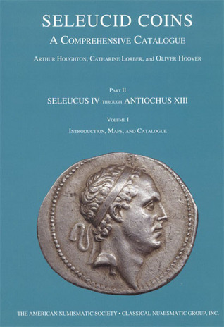 Seleucid Coins: A Comprehensive Catalogue, Part II: Seleucus IV through Antiochus XIII - Catalogue (Hardcover)