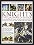 The Complete Illustrated History Of Knights & The Golden Age Of Chivalry