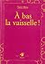 A bas la vaisselle !
