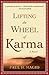 Lifting the Wheel of Karma by Paul H. Magid