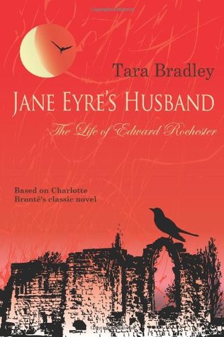 Jane Eyre's Husband - The Life of Edward Rochester (Kindle Edition)