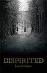 Dispirited by Luisa M. Perkins Dispirited by Luisa M. Perkins