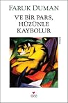 Ve Bir Pars, Hüzünle Kaybolur by Faruk Duman Ve Bir Pars, Hüzünle Kaybolur by Faruk Duman