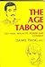 Age Taboo: Gay Male Sexuality, Power and Consent
