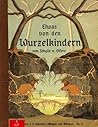 Etwas von den Wurzelkindern by Sibylle von Olfers