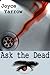 Ask the Dead