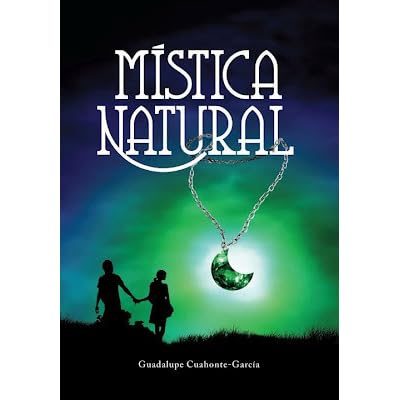 Mística Natural by Guadalupe Cuahonte-García