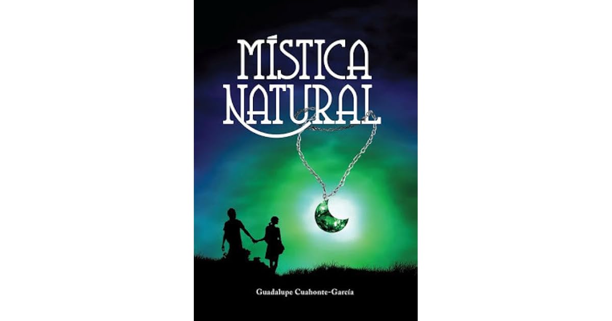 Mística Natural by Guadalupe Cuahonte-García