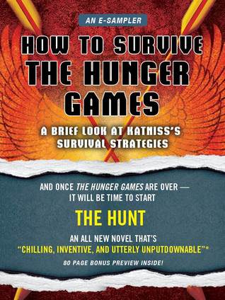 How to Survive The Hunger Games: A Brief Look at Katniss's Survival Strategy (Kindle Edition)