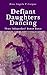 Defiant Daughters Dancing: Three Independent Women Dance