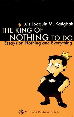 The King of Nothing to Do: Essays on Nothing and Everything