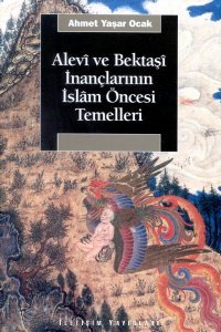 Alevî ve Bektaşî İnançlarının İslâm Öncesi Temelleri (Paperback)