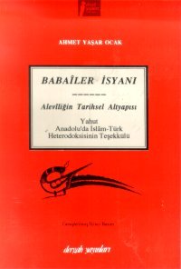 Babailer İsyanı: Aleviliğin Tarihsel Altyapısı Yahut Anadolu'da İslam-Türk Heterokdosisinin Teşekkülü (Unknown Binding)