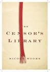 The Censor's Library by Nicole   Moore