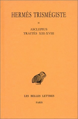 Corpus hermeticum, Tome II: Traités XIII-XVIII. - Asclépius (Paperback)