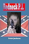 Redneck P.I. by Trish Jackson