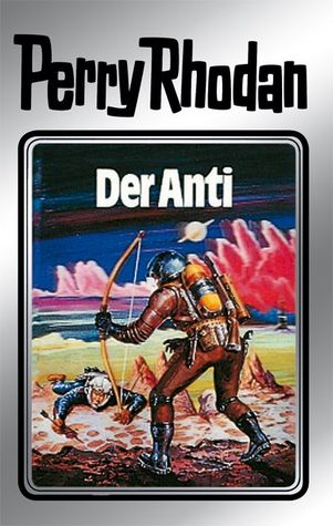 Der Anti (Perry Rhodan - Silberbände, #12)