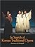 In Search of Korean Traditional Opera: Discourses of Ch'angguk (Studies of the International Center for Korean Studies)