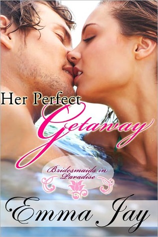 Her Perfect Getaway (Bridesmaids in Paradise #1)