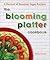 The Blooming Platter Cookbook by Betsy DiJulio