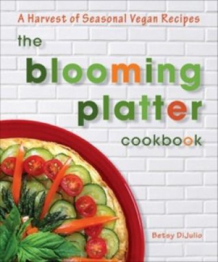 The Blooming Platter Cookbook: A Harvest of Seasonal Vegan Recipes (Paperback)