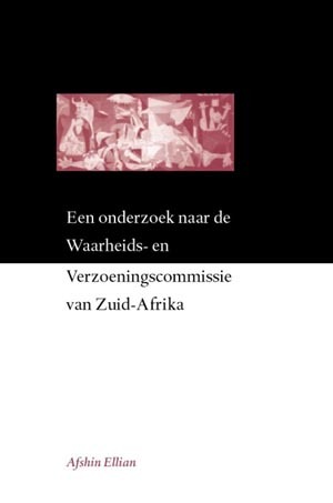Een onderzoek naar de Waarheids- en Verzoeningscommissie van Zuid-Afrika